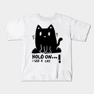 Hold on I see a cat ! Funny cute, black cartoon cat design Kids T-Shirt